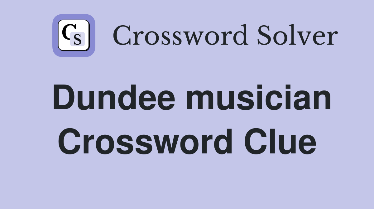 Dundee musician Crossword Clue