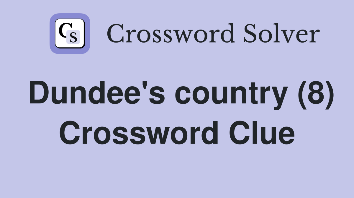 Dundee's country (8) Crossword Clue