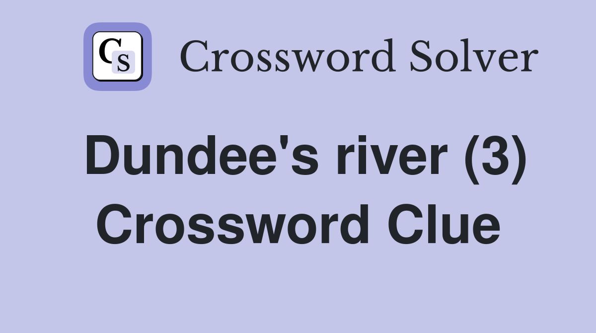 Dundee's river (3) Crossword Clue