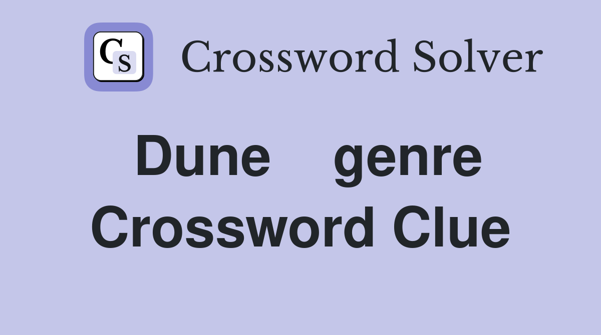 Dune    genre Crossword Clue