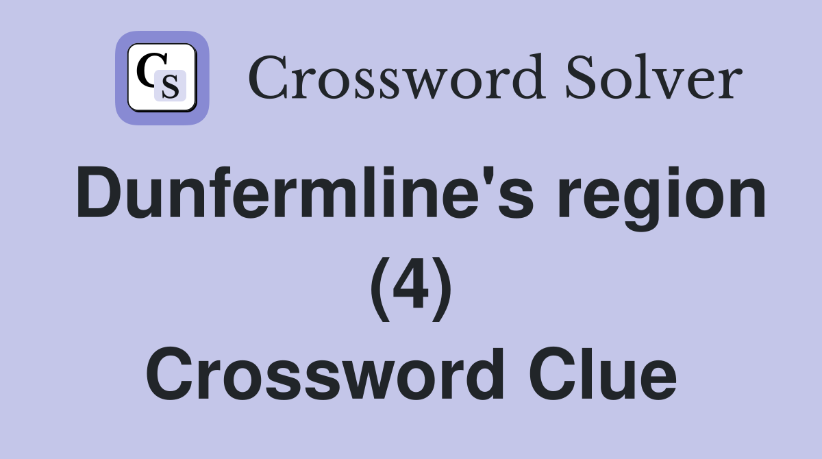 Dunfermline's region (4) Crossword Clue