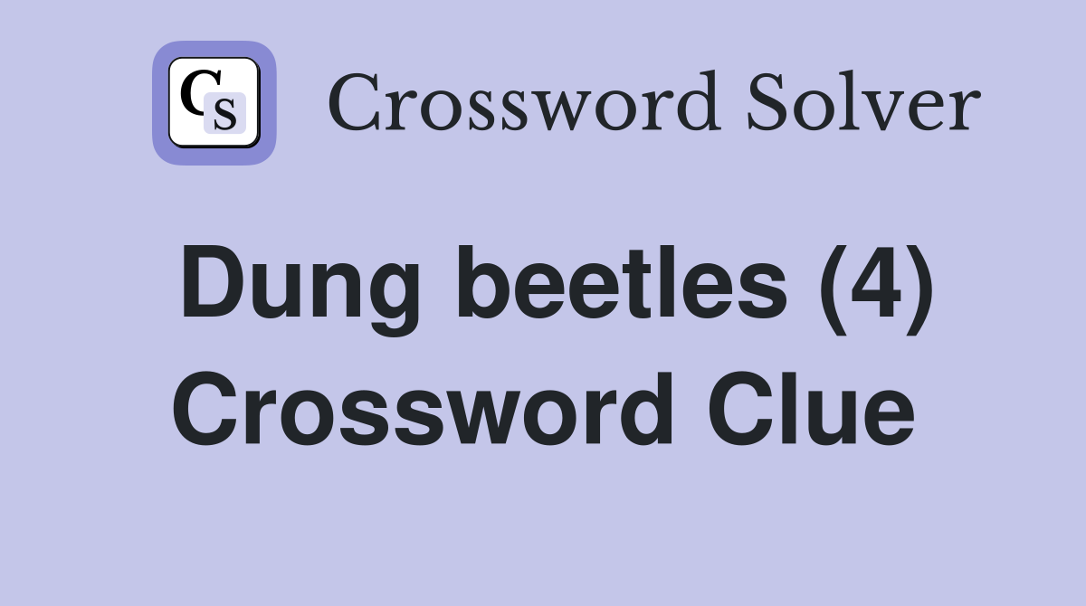 Dung beetles (4) Crossword Clue
