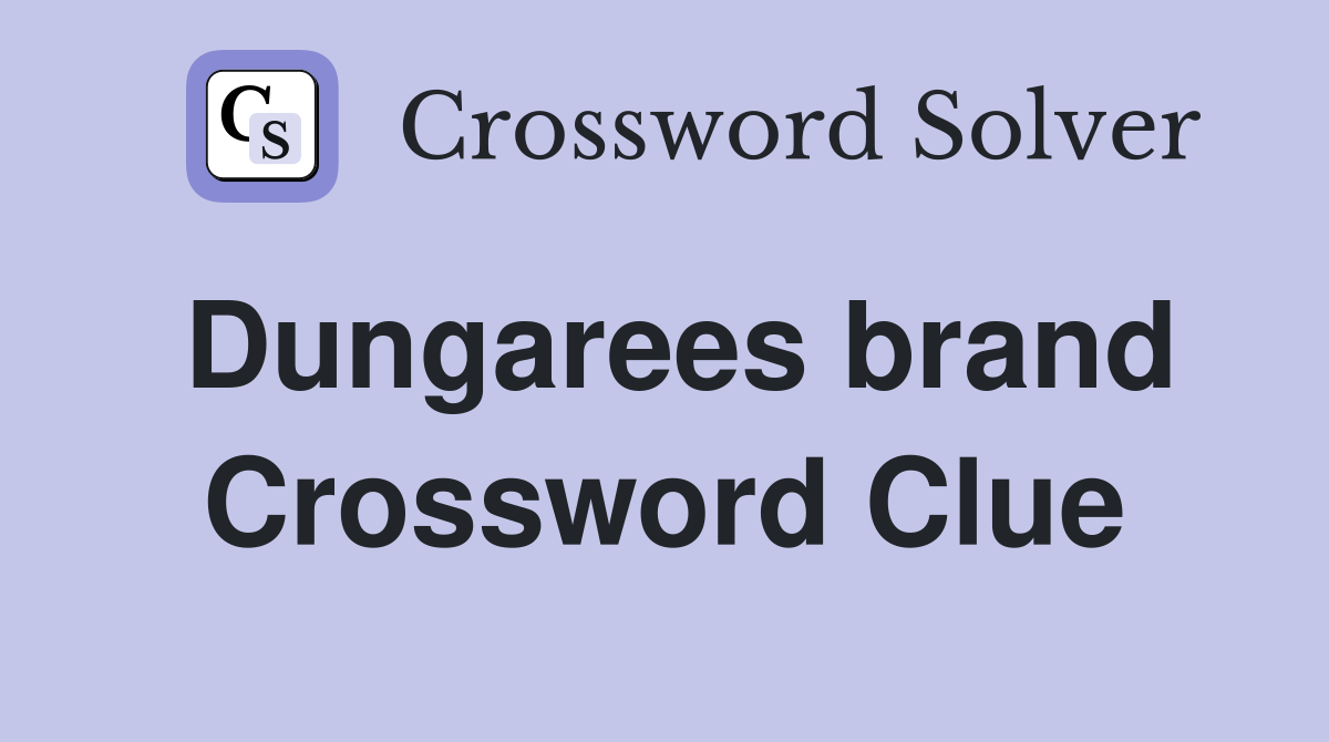 Dungarees brand Crossword Clue