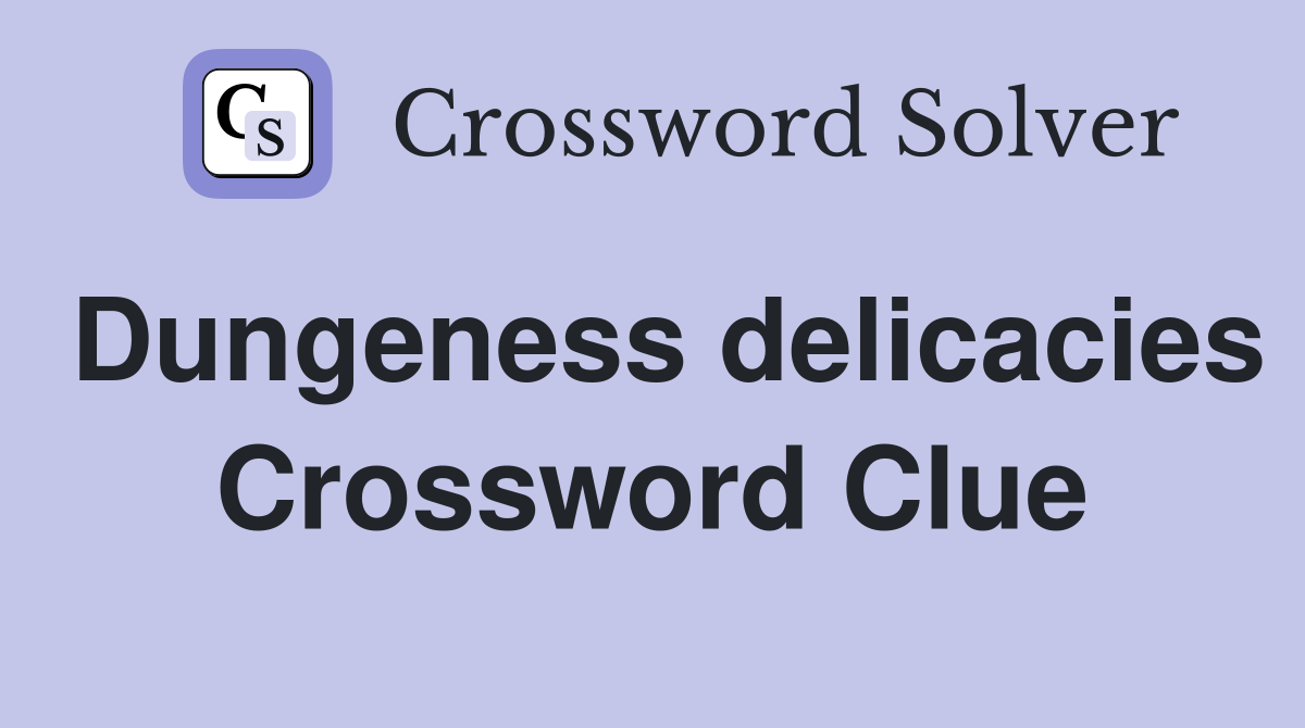 Dungeness delicacies Crossword Clue