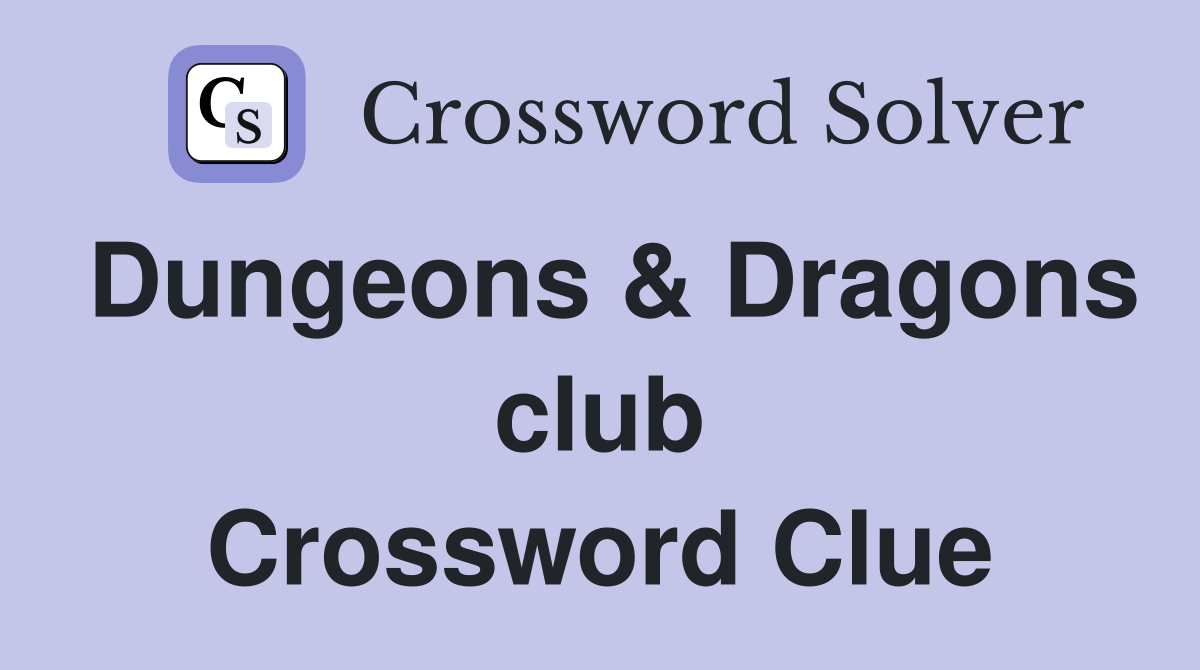 Dungeons & Dragons club Crossword Clue