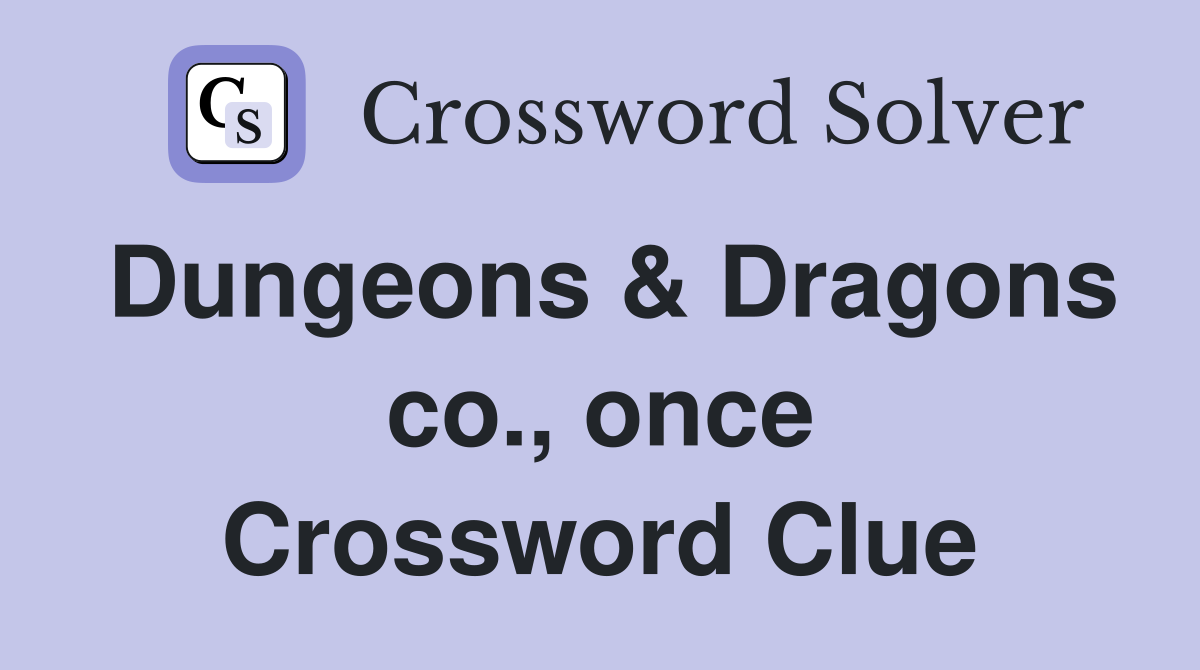 Dungeons & Dragons co., once Crossword Clue
