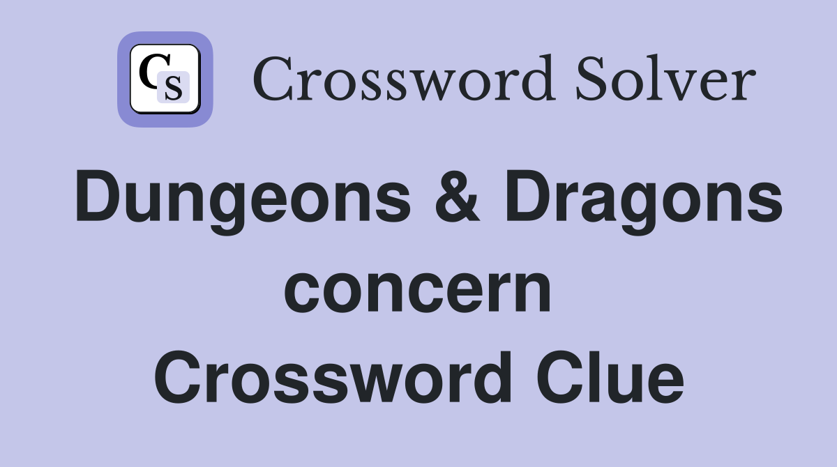 Dungeons & Dragons concern Crossword Clue