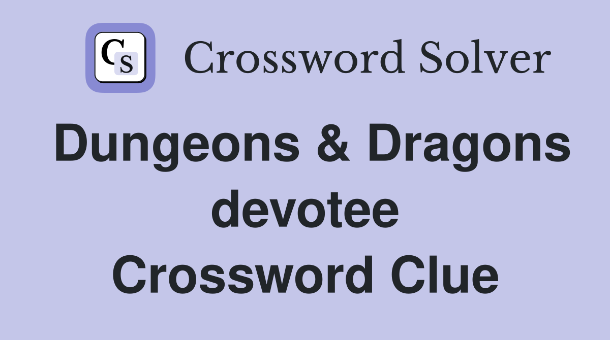 Dungeons & Dragons devotee Crossword Clue
