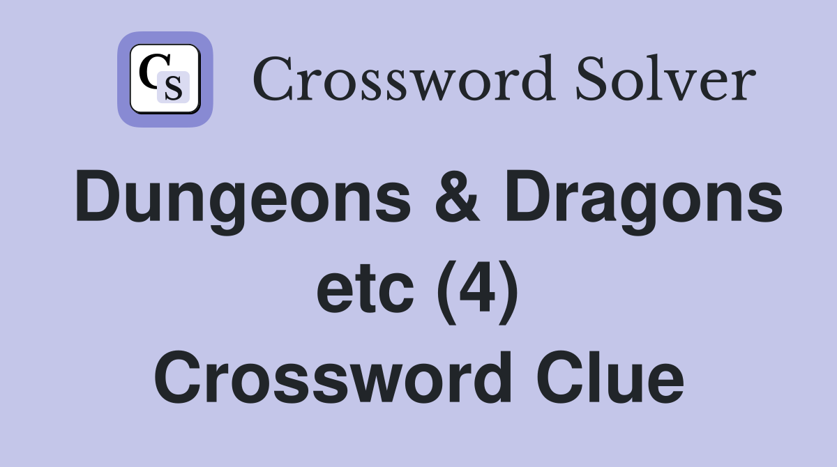 Dungeons & Dragons etc (4) Crossword Clue
