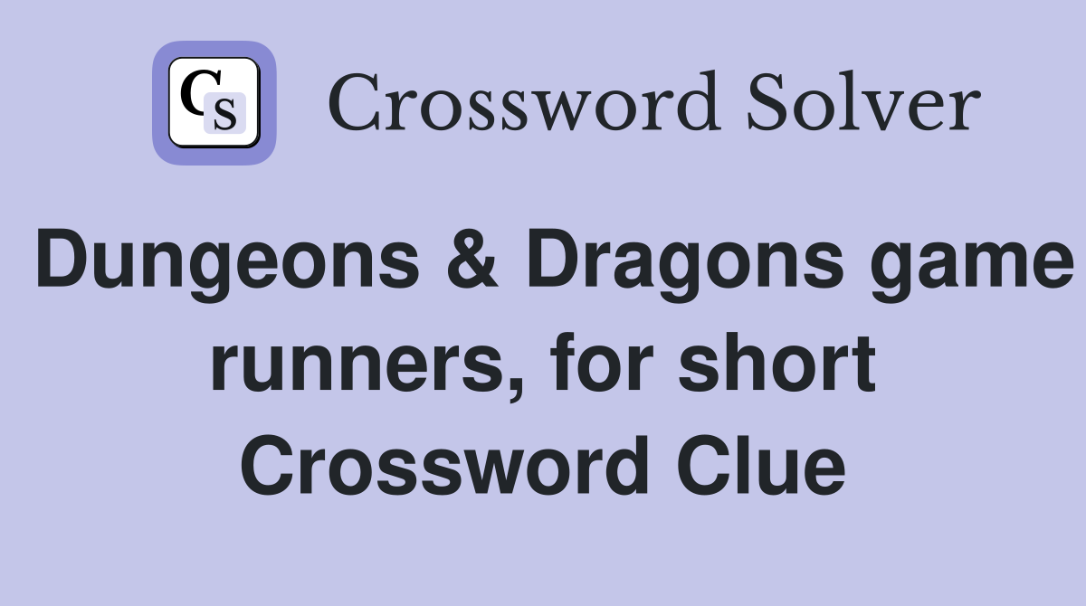 Dungeons & Dragons game runners, for short Crossword Clue