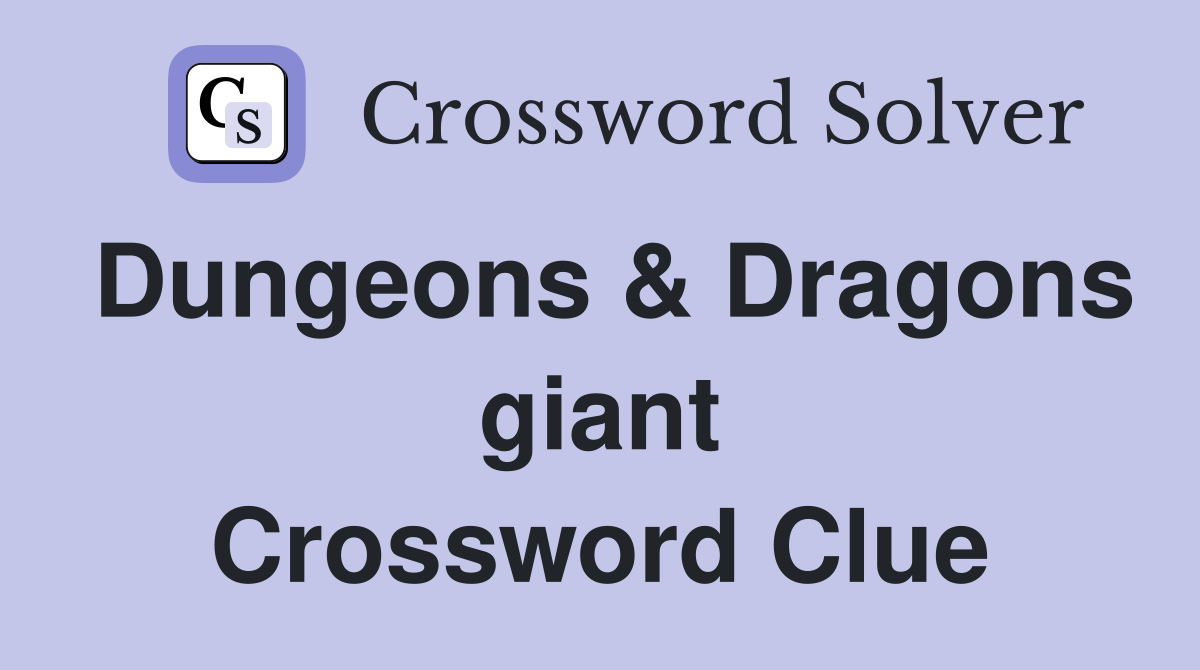 Dungeons & Dragons giant Crossword Clue