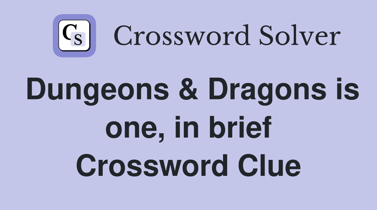 Dungeons & Dragons is one, in brief Crossword Clue