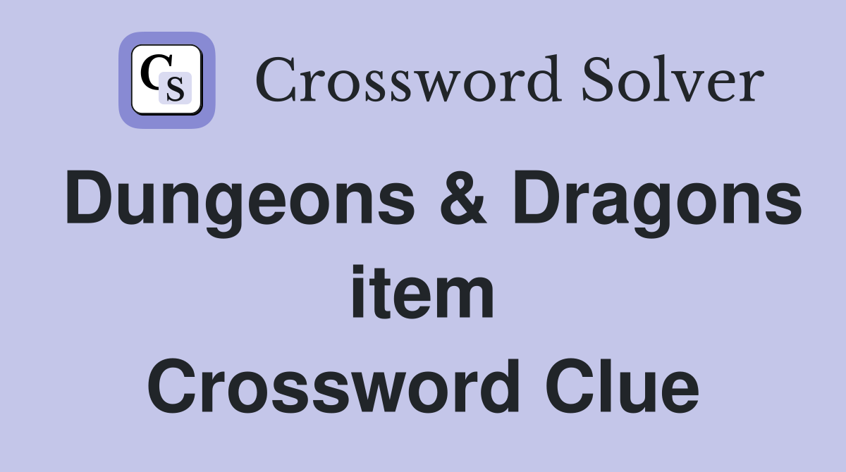 Dungeons & Dragons item Crossword Clue