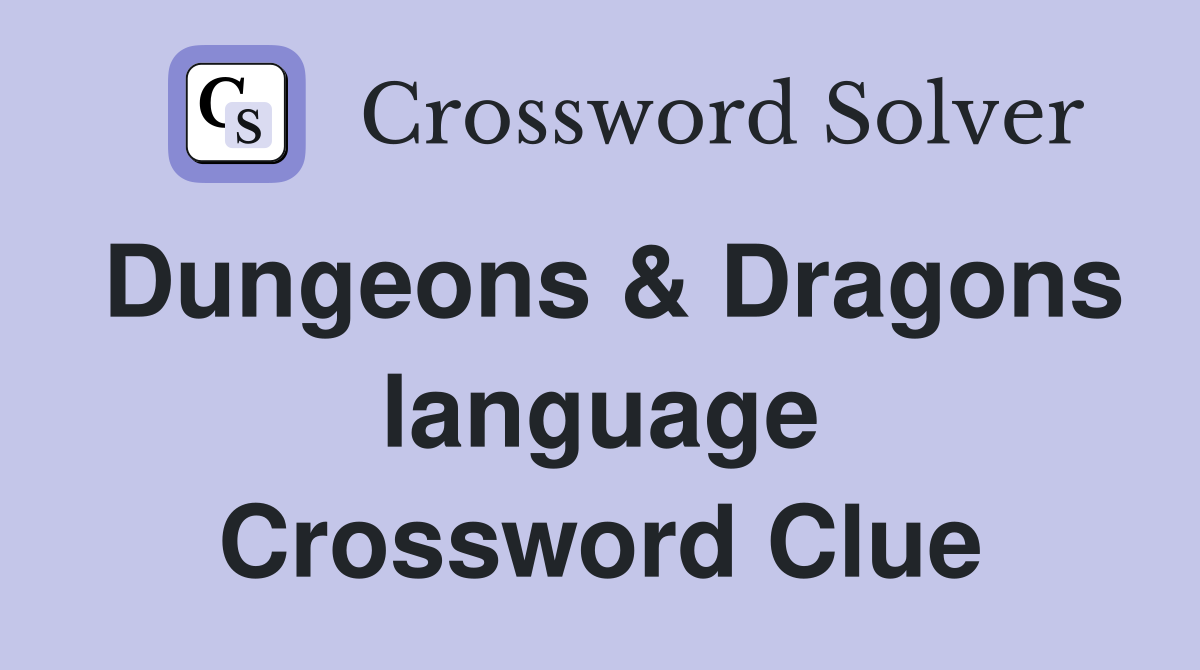 Dungeons & Dragons language Crossword Clue