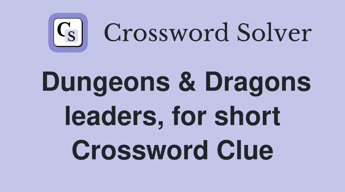 Dungeons & Dragons leaders, for short Crossword Clue