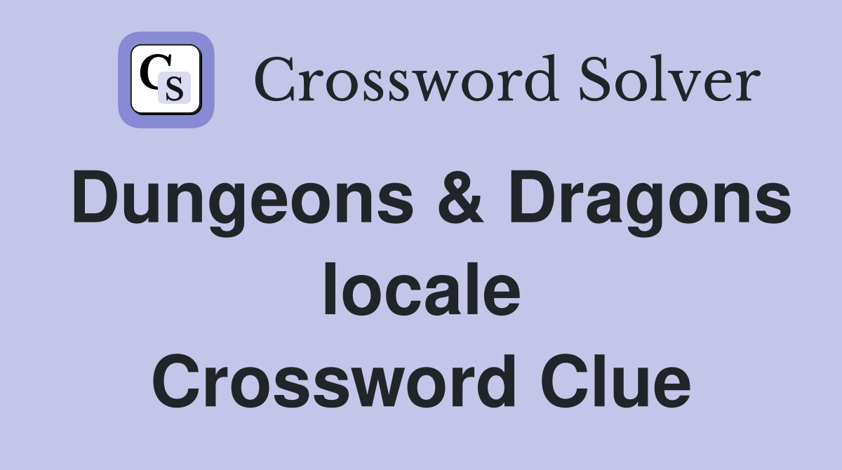 Dungeons & Dragons locale Crossword Clue