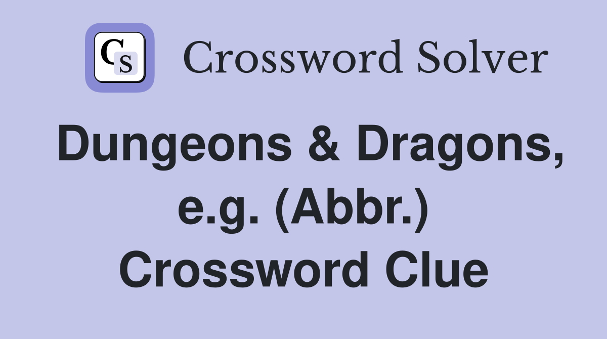 Dungeons & Dragons, e.g. (Abbr.) Crossword Clue