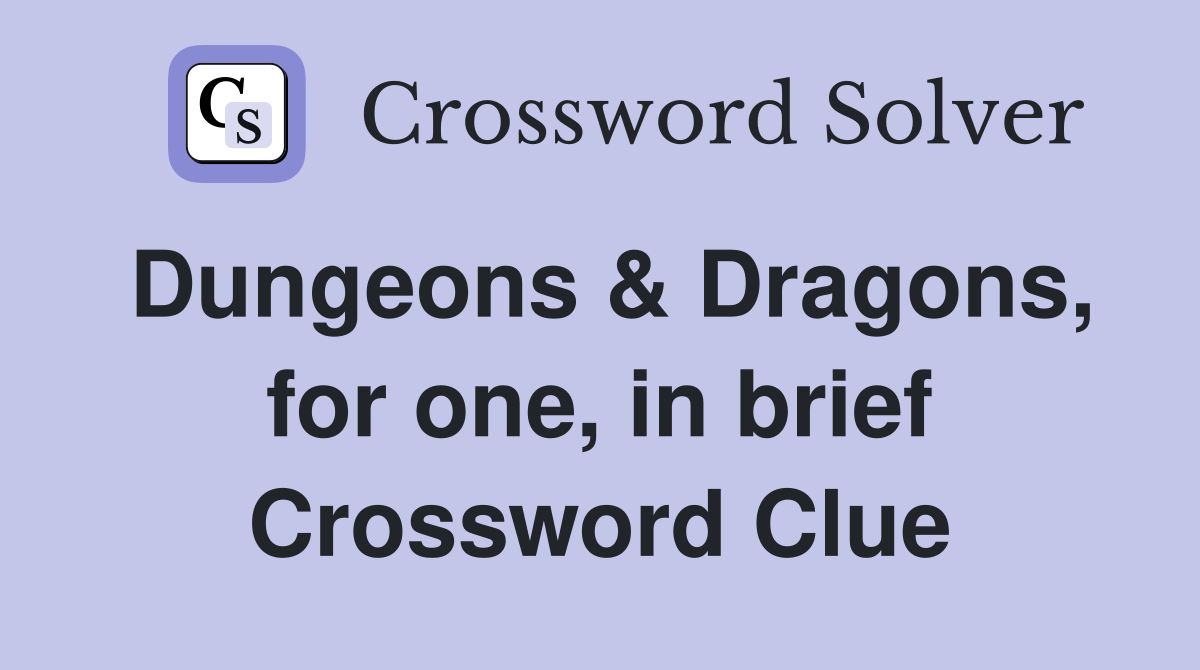 Dungeons & Dragons, for one, in brief Crossword Clue