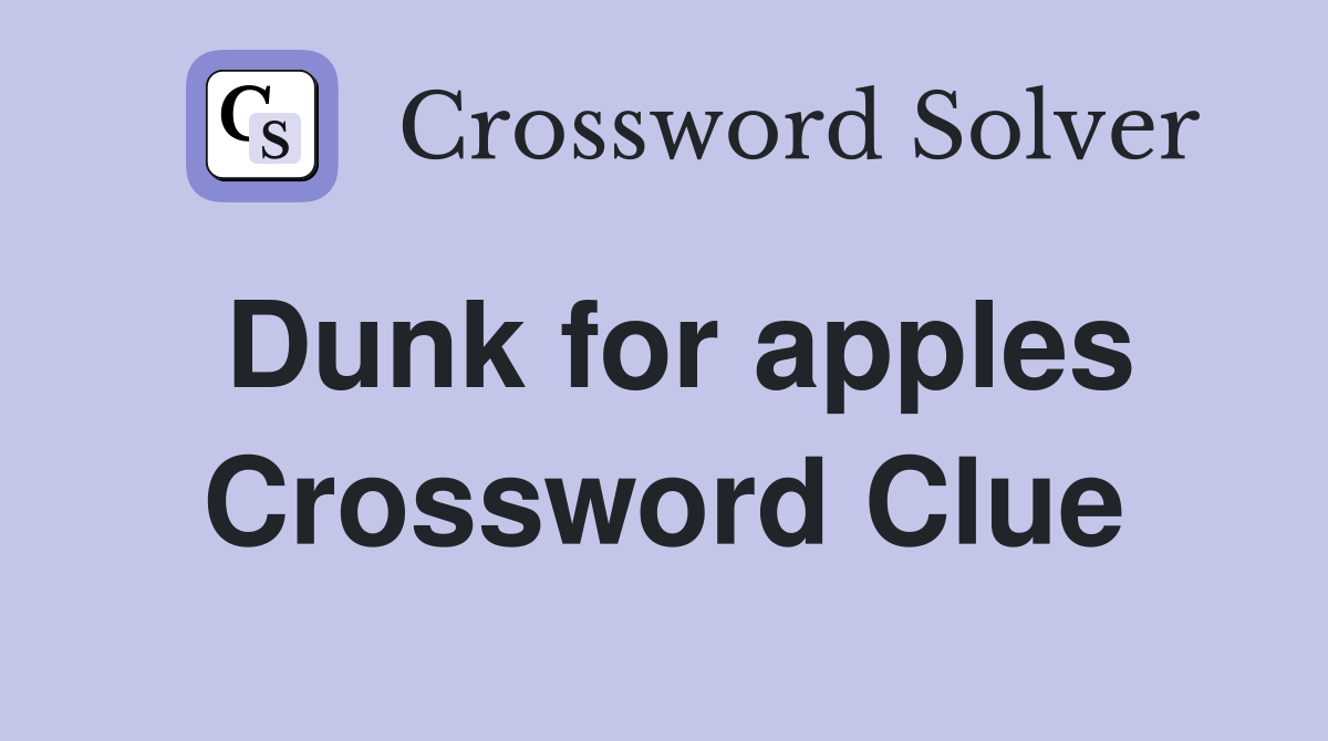 Dunk for apples Crossword Clue