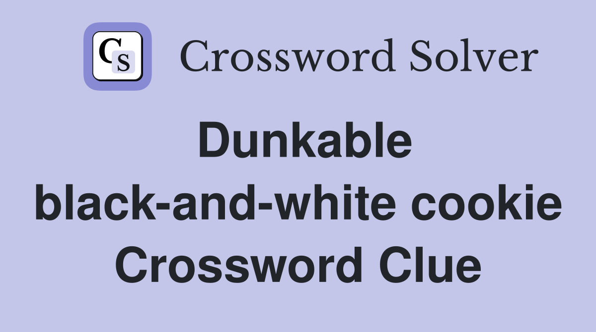 Dunkable black-and-white cookie Crossword Clue