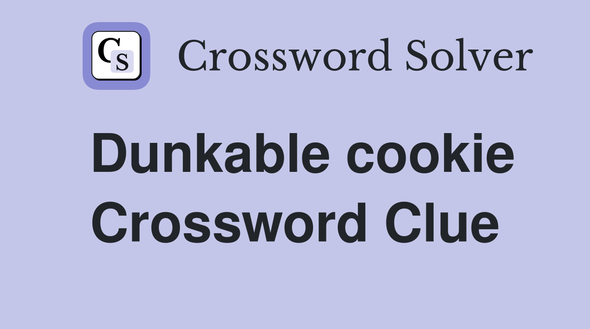 Dunkable cookie Crossword Clue