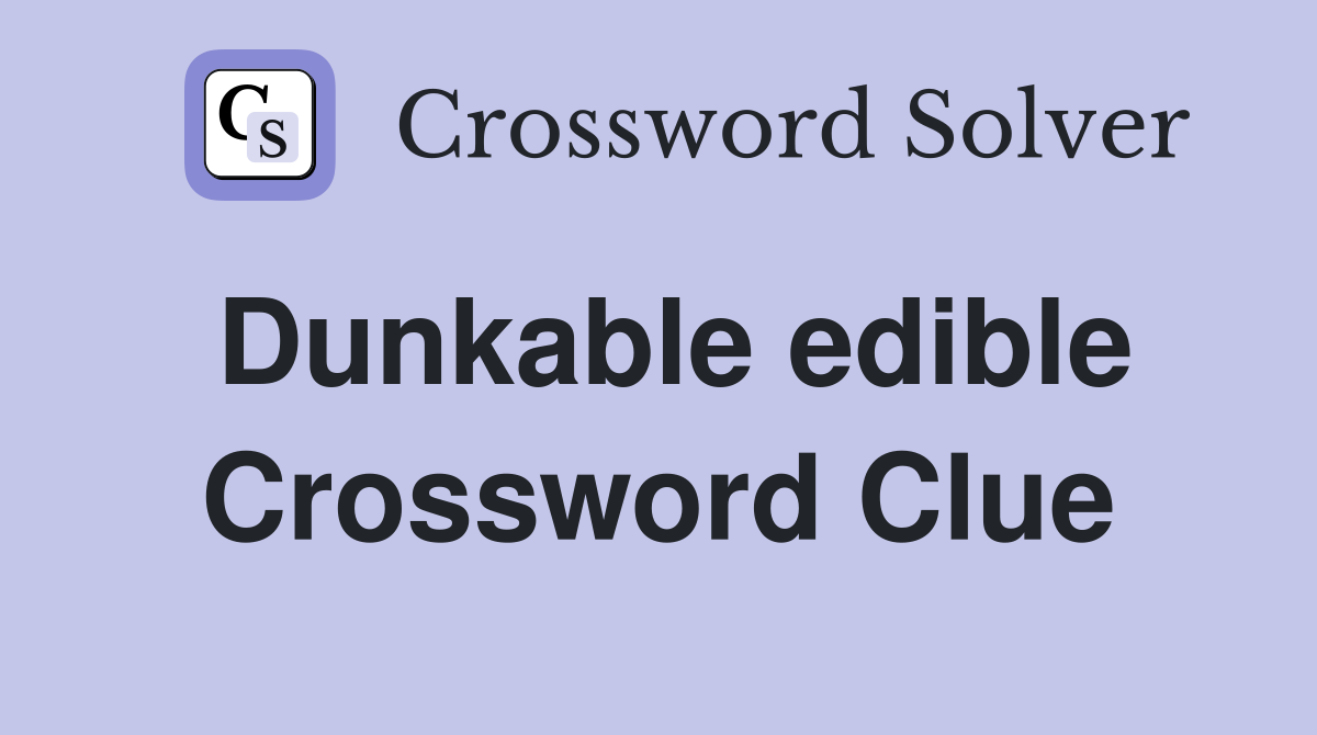 Dunkable edible Crossword Clue