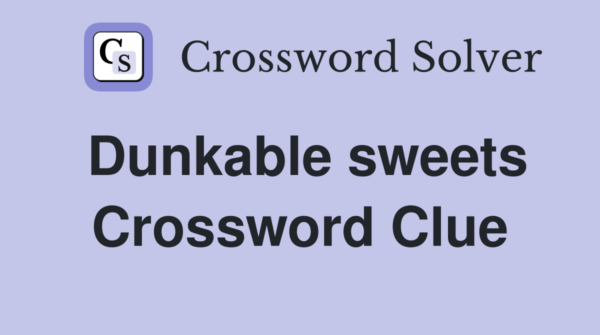 Dunkable sweets Crossword Clue