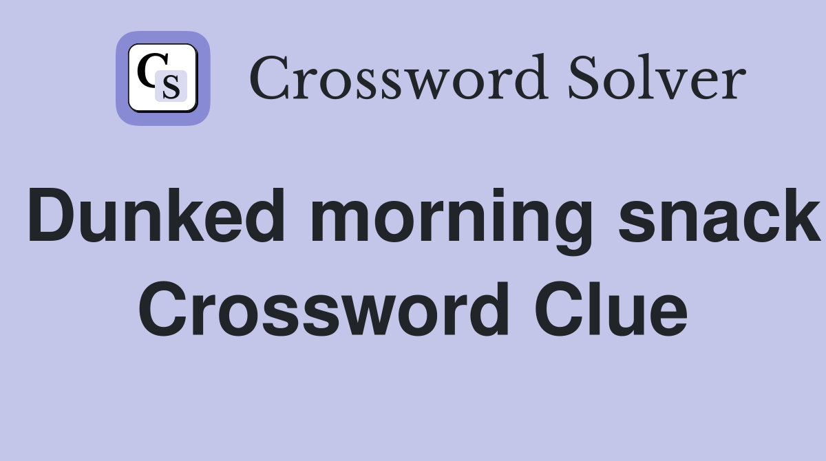 Dunked morning snack Crossword Clue