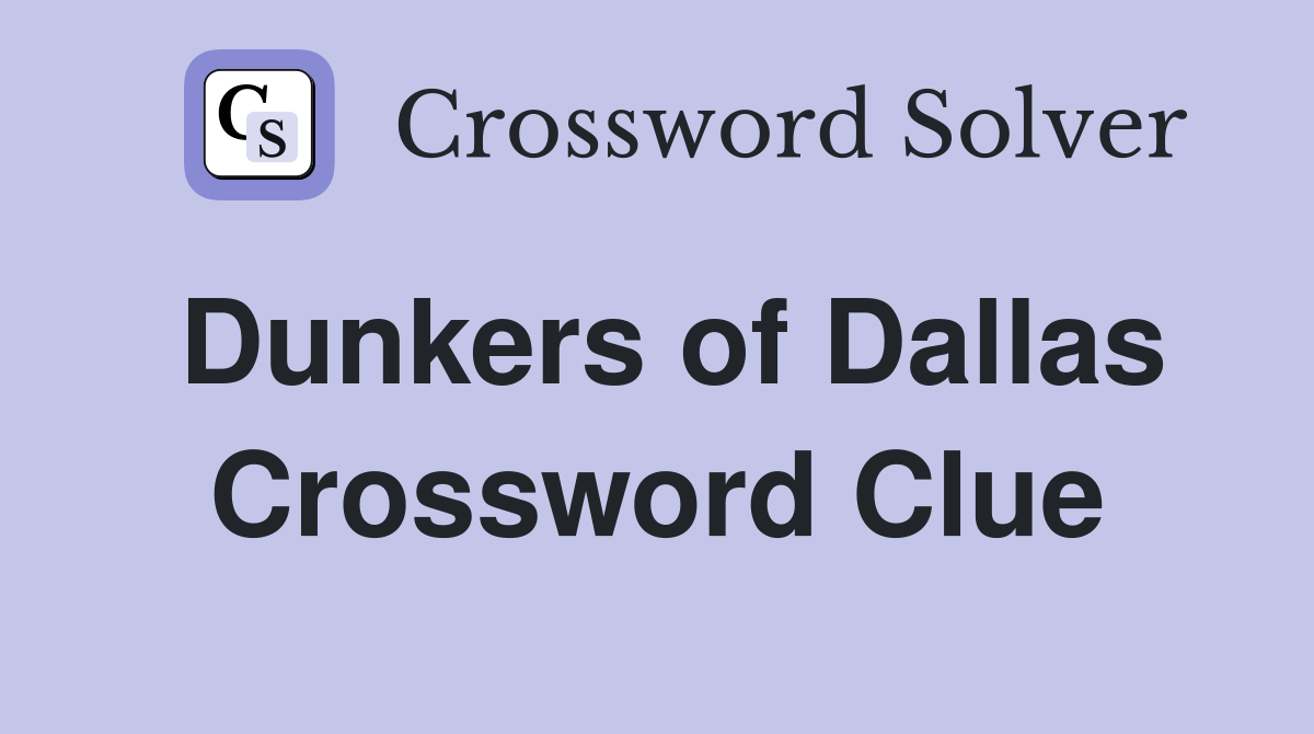 Dunkers of Dallas Crossword Clue