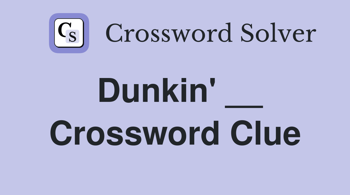 Dunkin' __ Crossword Clue
