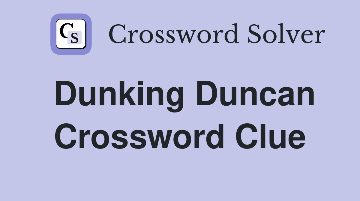 Dunking Duncan Crossword Clue