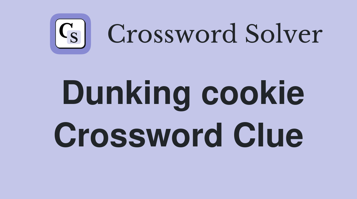 Dunking cookie Crossword Clue
