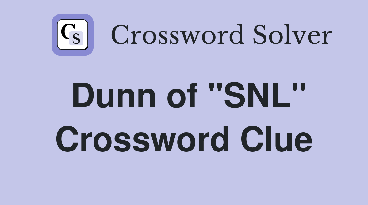 Dunn of "SNL" Crossword Clue