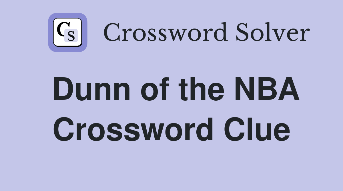 Dunn of the NBA Crossword Clue