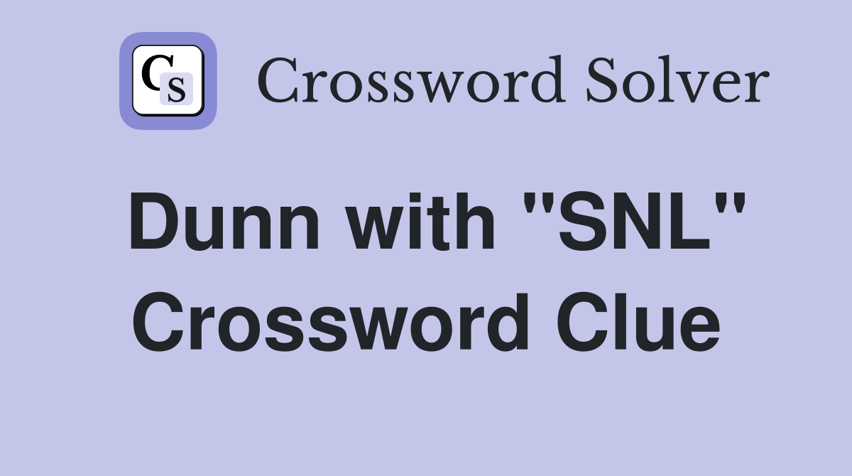 Dunn with "SNL" Crossword Clue