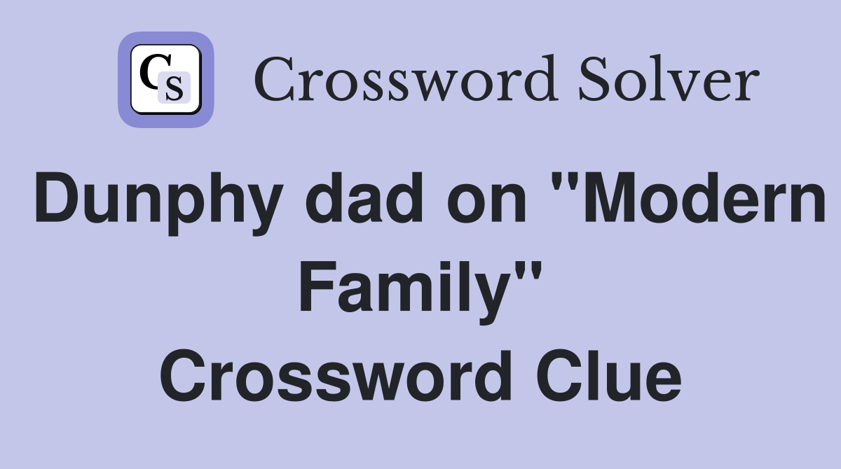 Dunphy dad on "Modern Family" Crossword Clue