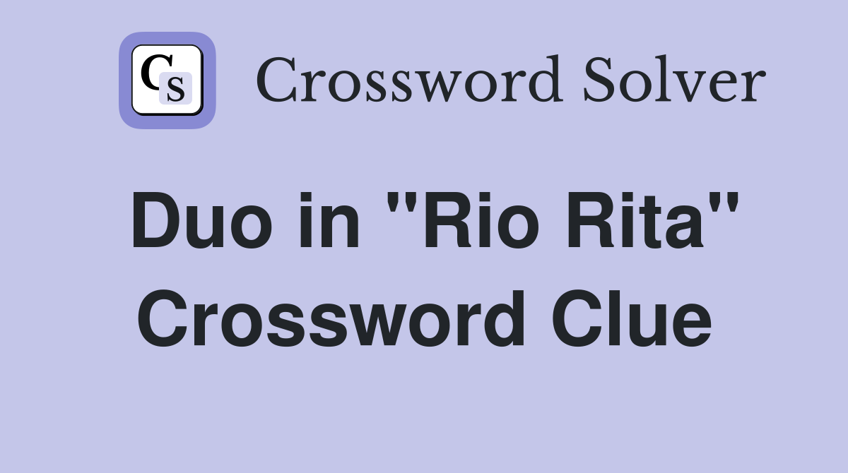 Duo in "Rio Rita" Crossword Clue