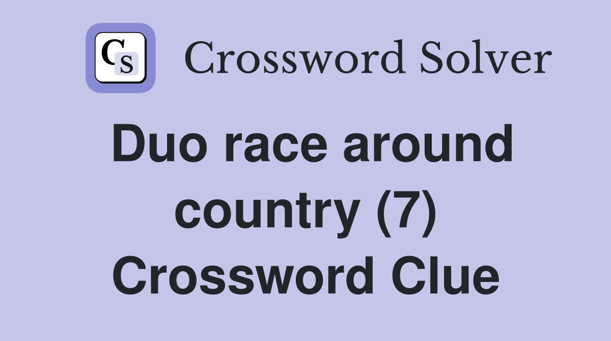 Duo race around country (7) Crossword Clue