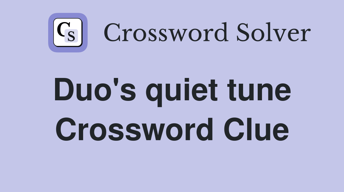 Duo's quiet tune  Crossword Clue