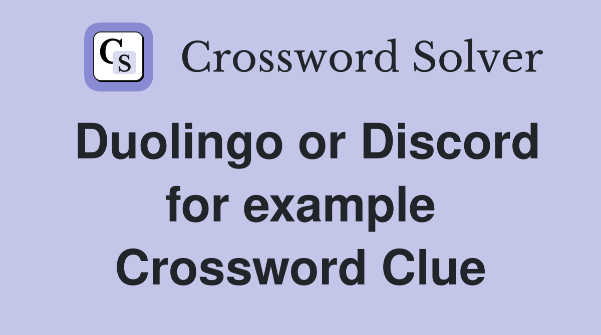 Duolingo or Discord for example Crossword Clue