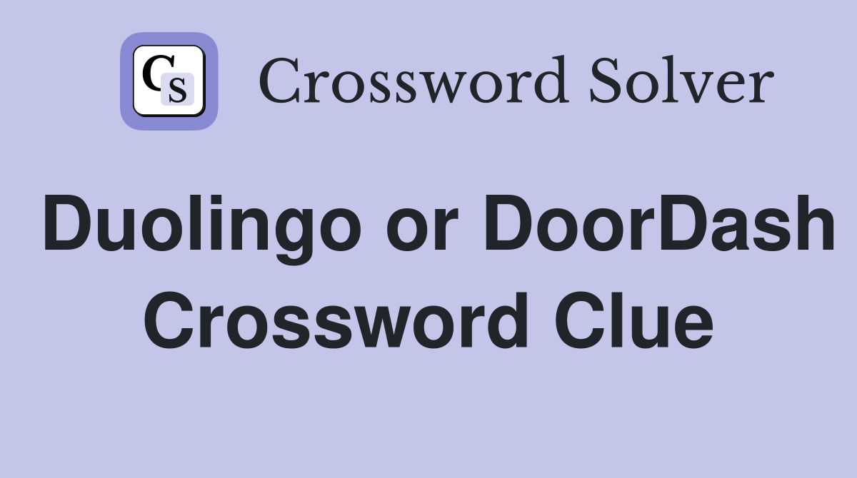 Duolingo or DoorDash Crossword Clue