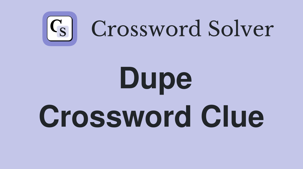 Dupe Crossword Clue
