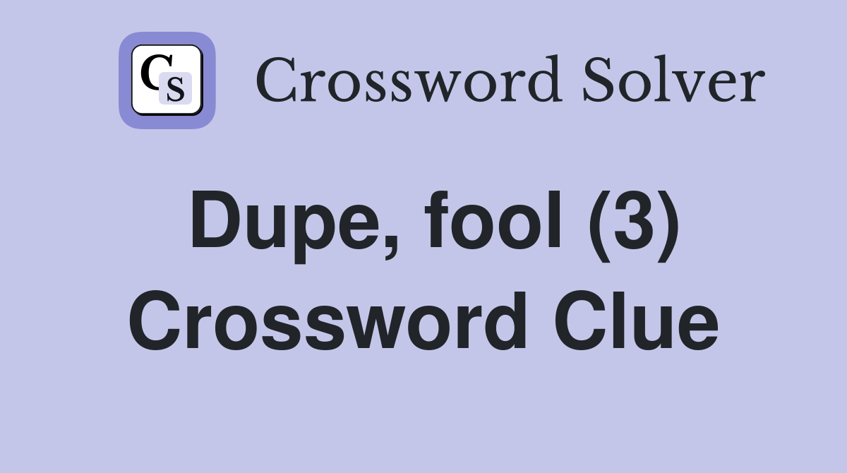 Dupe, fool (3) Crossword Clue
