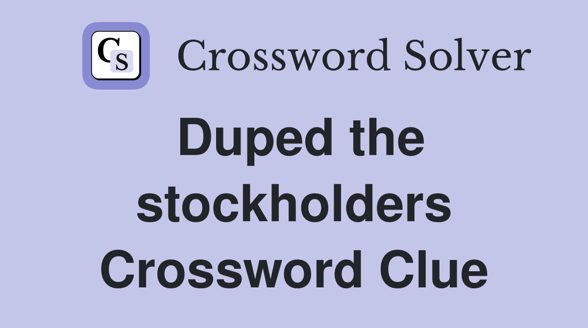 Duped the stockholders Crossword Clue