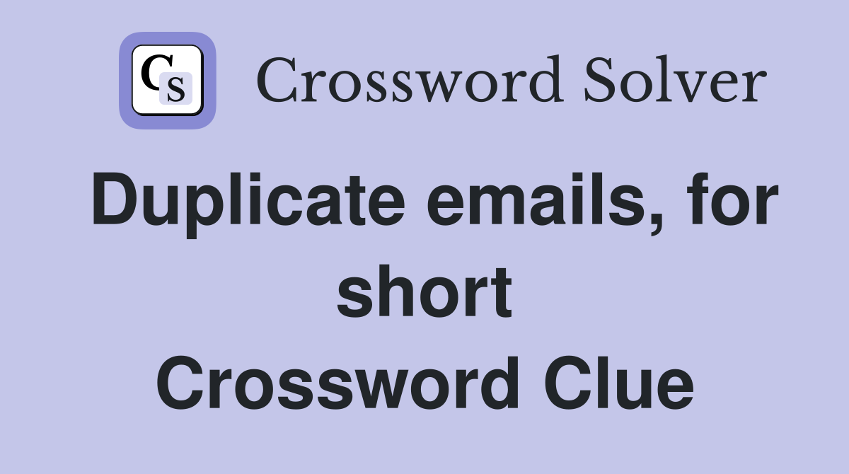 Duplicate emails, for short Crossword Clue