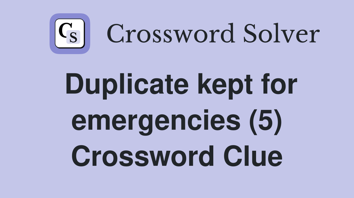 Duplicate kept for emergencies (5) Crossword Clue
