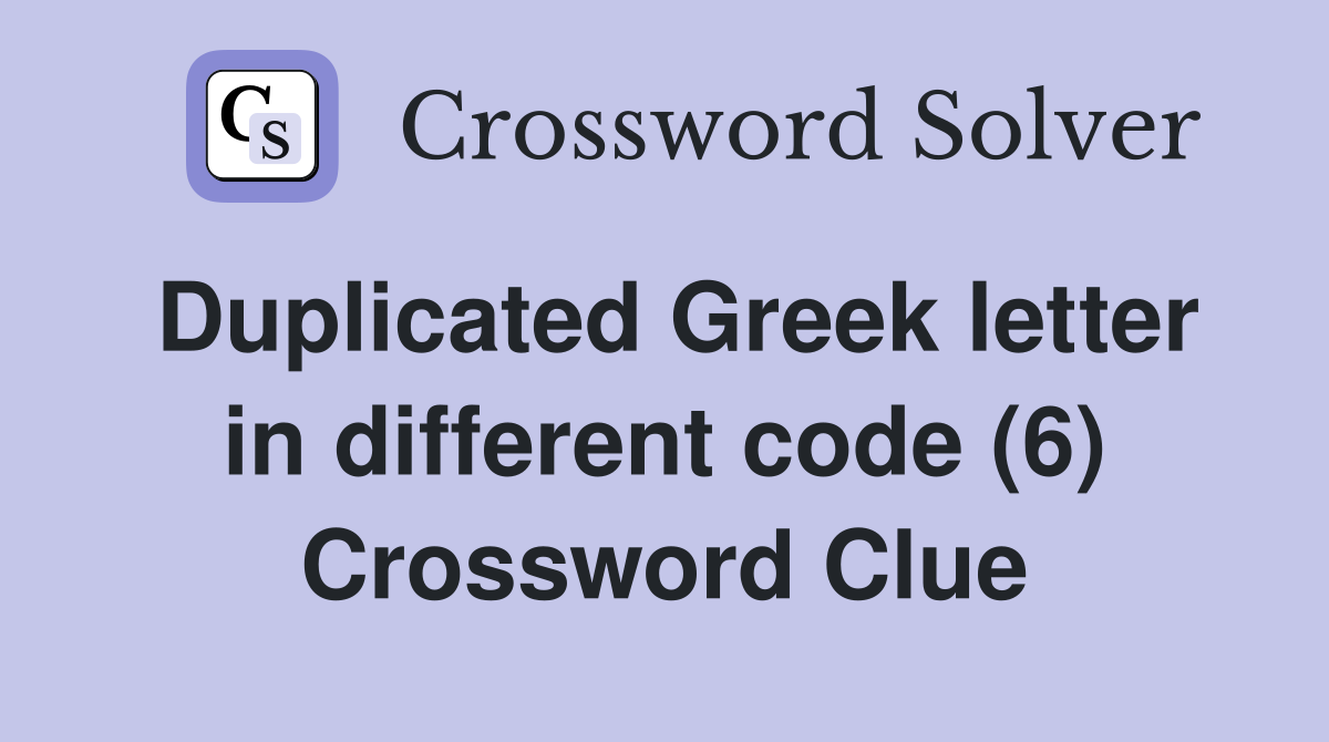 Duplicated Greek letter in different code (6) Crossword Clue