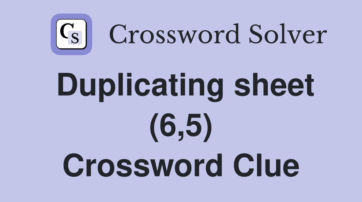Duplicating sheet (6,5) Crossword Clue