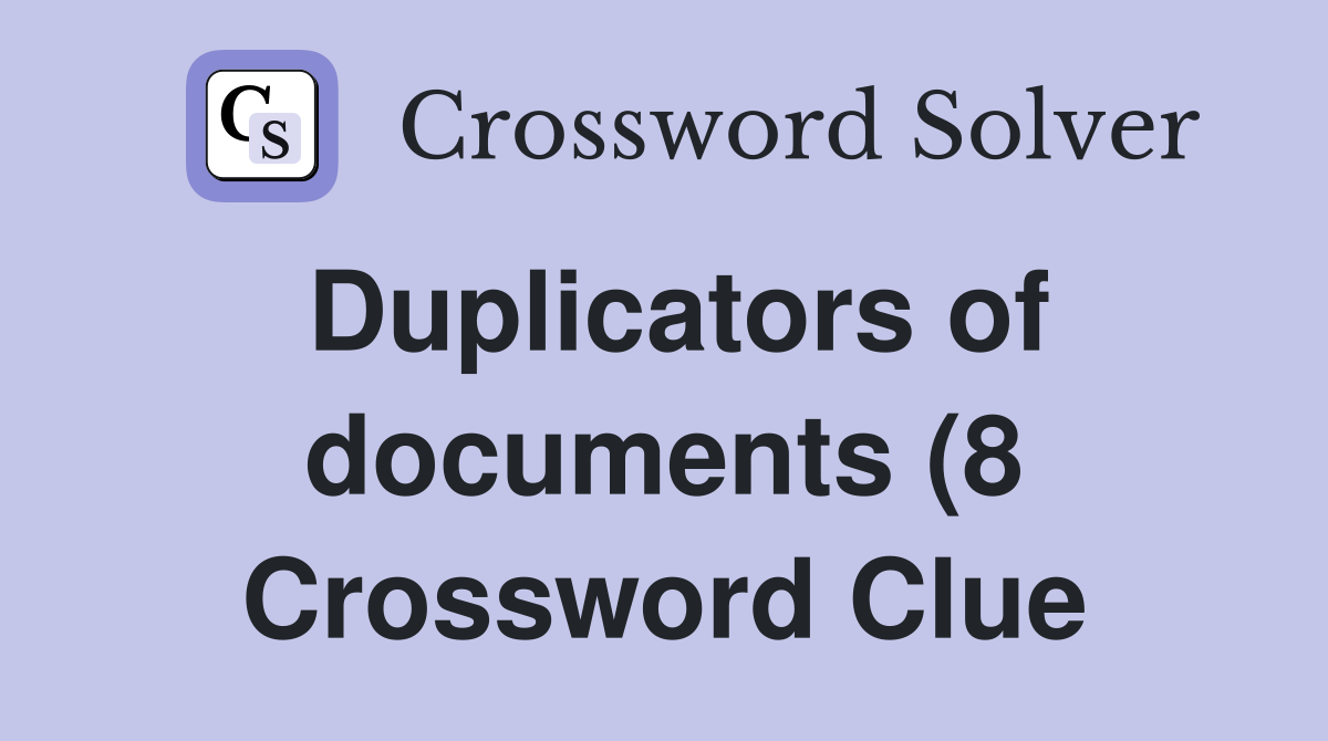 Duplicators of documents (8) Crossword Clue Answers Crossword Solver Duplicators of documents (8) Crossword Clue Answers Crossword Solver