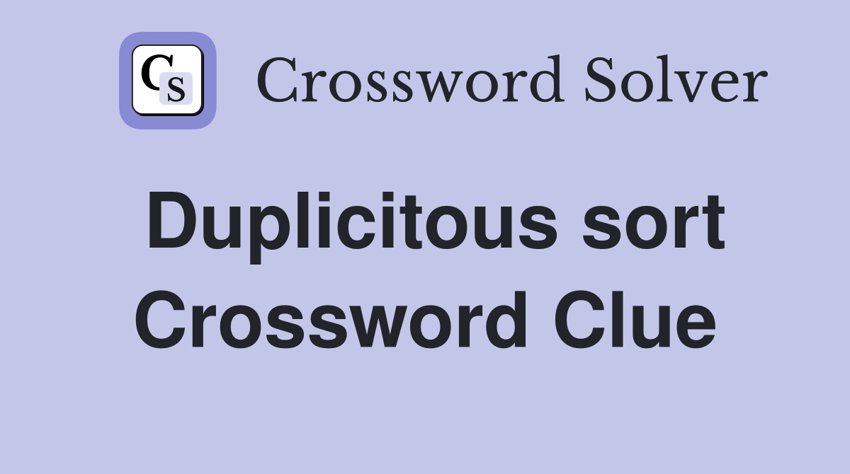 Duplicitous sort Crossword Clue